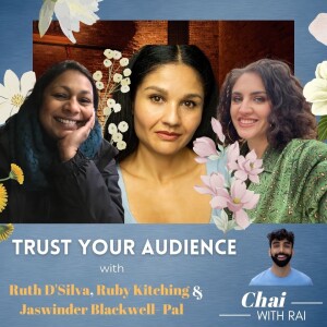 ”Trust Your Audience” w/ Ruth D’Silva, Ruby Kitching & Jaswinder Blackwell- Pal