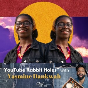 “YouTube Rabbit Holes” w/ Yasmine Dankwah
