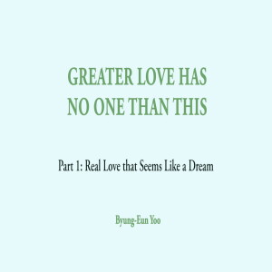 Greater Love Has No One Than This (Part 1)