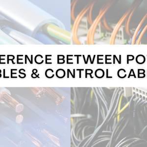 Difference Between Power Cables & Control Cables