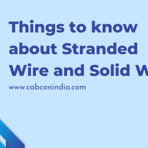 Things to know about Stranded Wire and  Solid Wire
