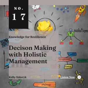 Decision Making with Holistic Management - Ep17 - Kelly Sidoryk