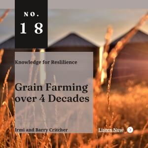 Grain farming over 4 Decades - Ep18 - Barry and Irmi Critcher