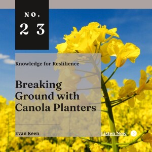 Breaking ground with Canola Planters - Ep23 - Evan Keen