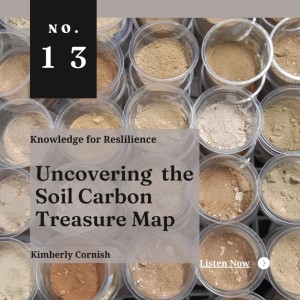 Uncovering the Soil Carbon Treasure Map - Ep13 - Kimberly Cornish