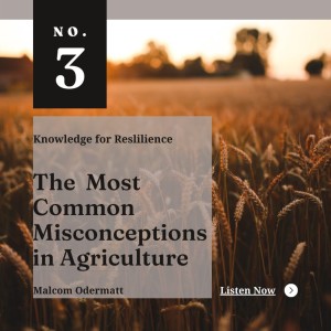 Most Common Misconceptions in Agriculture - Ep03 - Malcom Odermatt