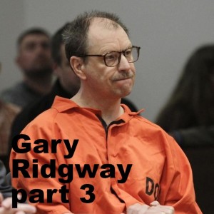 Gary Ridgway Part 3 AKA ”The Green River Killer”