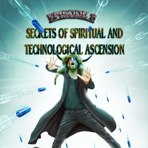 Secrets Of Spiritual And Technological Ascension