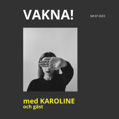 VAKNA med Karoline & gäster