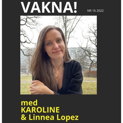 VAKNA med Karoline & gäster
