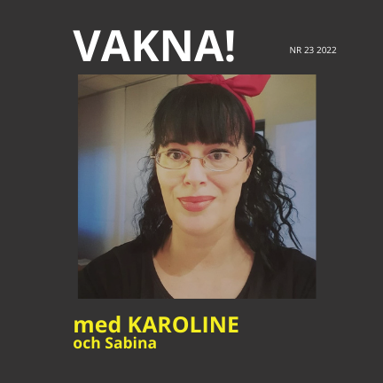 VAKNA med Karoline & gäster