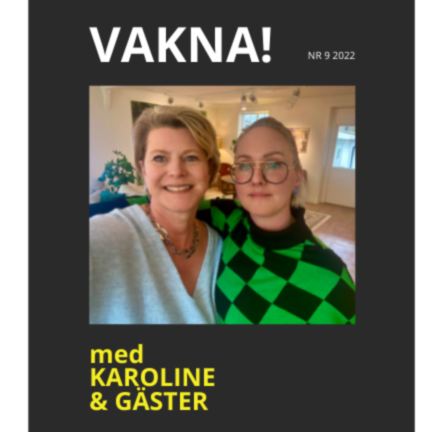VAKNA med Karoline & gäster