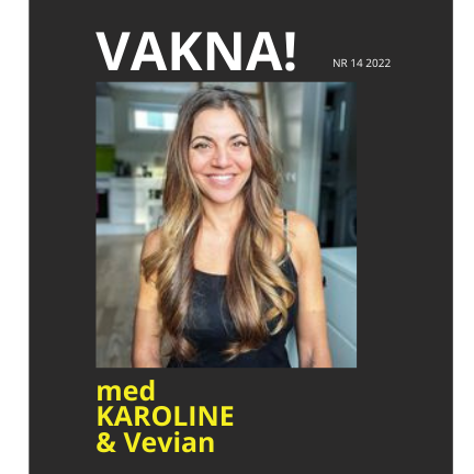 VAKNA med Karoline & gäster