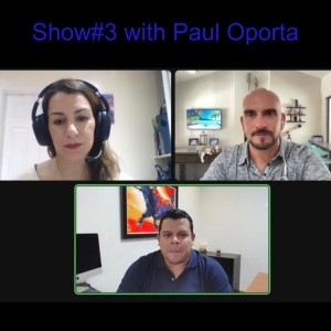 Show#3 with Paul Oporta