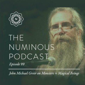 TNP99: John Michael Greer on Monsters + Magical Beings