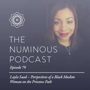 TNP79 Layla Saad on Perspectives of a Black Muslim Woman on the Priestess Path