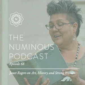 TNP68: Janet Rogers on Art, History and Strong Women