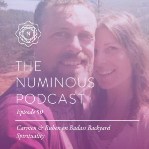 TNP50: Carmen & Ruben on Badass Backyard Spirituality