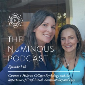 TNP146 Carmen + Holly on Collapse Psychology and the Importance of Grief Ritual Accountability and Play