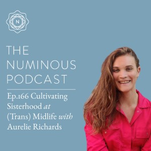 TNP166 Cultivating Sisterhood at (Trans) Midlife with Aurelie Richards