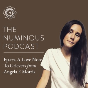 TNP172 A Love Note To Grievers with Angela E Morris