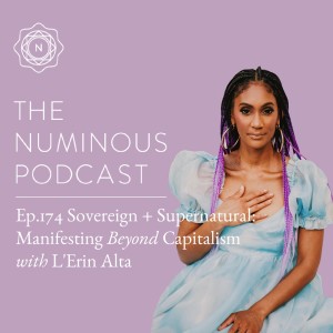 TNP174 Sovereign + Supernatural: Manifesting Beyond Capitalism with L’Erin Alta