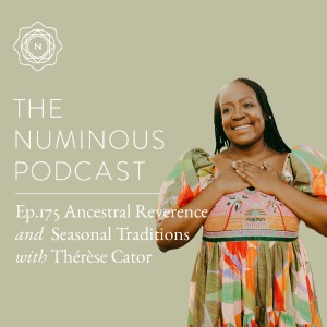 TNP175 Ancestral Reverence and Seasonal Traditions with Thérèse Cator