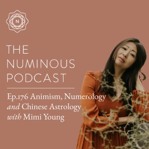 TNP176 Mimi Young on Animism, Numerology, and Chinese Astrology