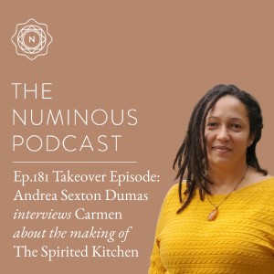 TNP181 Takeover Episode: Andrea Sexton Dumas Interviews Carmen on the Making of The Spirited Kitchen