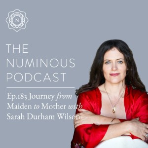 TNP183 Journey From Maiden to Mother with Sarah Durham Wilson