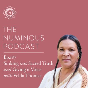 TNP187 Sinking into Sacred Truth and Giving it Voice with Velda Thomas