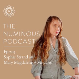 TNP205 Sophie Strand on Mary Magdalene + Miracles