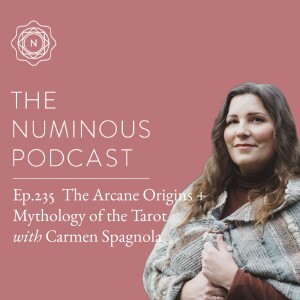 TNP235 Intro to Tarot: The Arcane Origins + Mythology of the Tarot with Carmen Spagnola