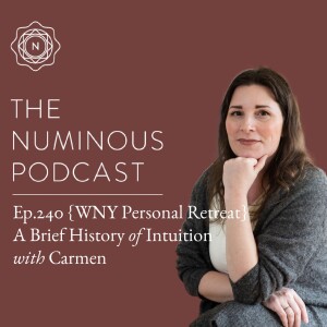 TNP240 {WNY Retreat Miniseries} A Brief History of Intuition with Carmen Spagnola