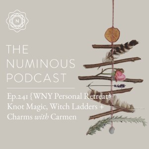 TNP241 {WNY Retreat Miniseries} Knot Magic, Witch Ladders and Charms with Carmen Spagnola