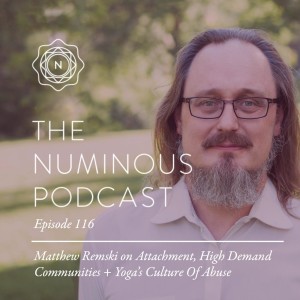TNP116 Matthew Remski on Attachment High Demand Communities and Yogas Culture Of Abuse 1