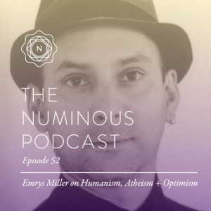 TNP52: Humanism, Atheism + Optimism with Emrys Miller