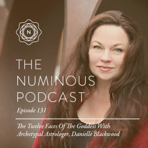 TNP131 The Twelve Faces Of The Goddess with Archetypal Astrologer Danielle Blackwood