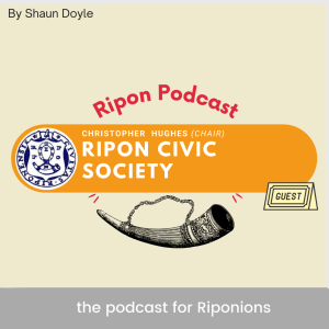 Ripon Civic Society - ft. Christopher Hughes [#6]