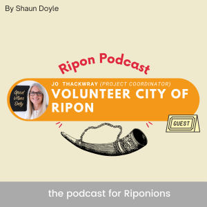 Volunteer City of Ripon - ft. Jo Thackwray [#10]