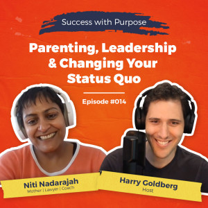 014 Niti Nadarajah: Parenting, Leadership & Changing Your Status Quo