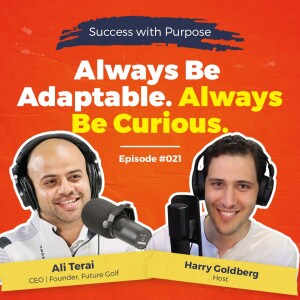 021 Ali Terai | Become Adaptable, Stay Curious, Create Your Own Path in Life