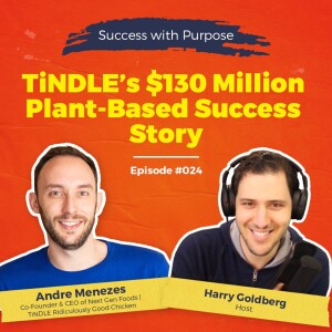 024 Andre Menezes | The Mindset of an Extraordinarily Successful Plant-Based Company’s Co-Founder & CEO (TiNDLE)