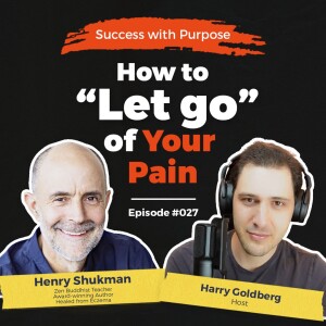 027 Henry Shukman | This Is How Meditation Heals Your Emotional Grief & Physical Pain