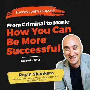 031 Rajan Shankara | From Criminal to Successful Business Owner to Monk to Educator to Wealth Management