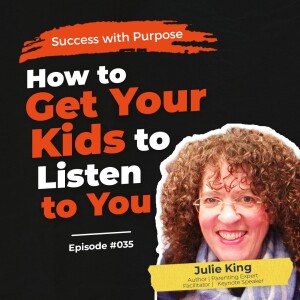 035 Julie King | How to Talk (Successfully) so Little Kids Will Listen