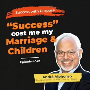 042 André Alphonso | It’s never too late to be Successful