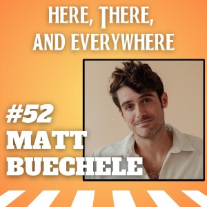 Ep. 52 - Matt Buechele