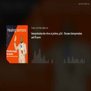 Dreams Interpretation and Prayers  - Interprétation des rêves et prières -  by Pastor Daniel Ouakson