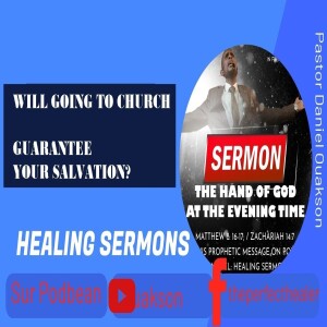 DREAM: WILL GOING TO CHURCH GUARANTEE YOUR SALVATION? - ALLER À L’ÉGLISE GARANTIRA-T-IL VOTRE SALUT?